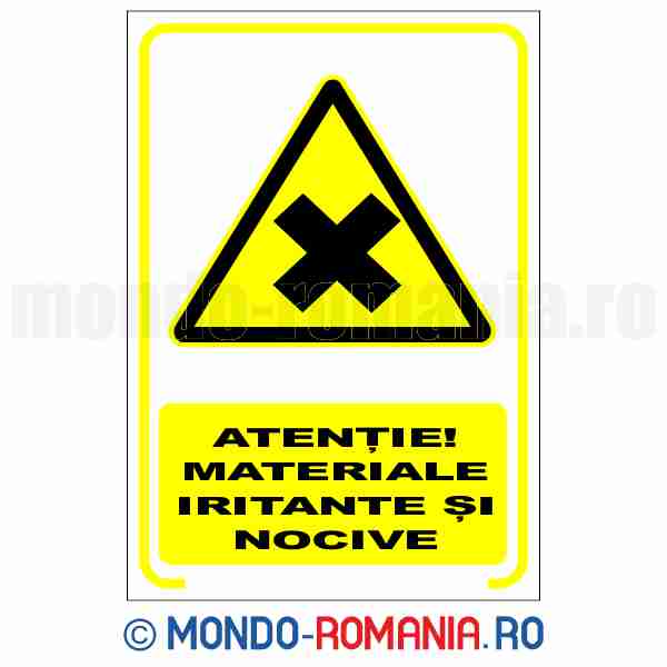 ATENTIE! MATERIALE IRITANTE SI NOCIVE - indicator de securitate de avertizare pentru protectia muncii